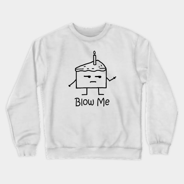 Blow Me Crewneck Sweatshirt by PelicanAndWolf